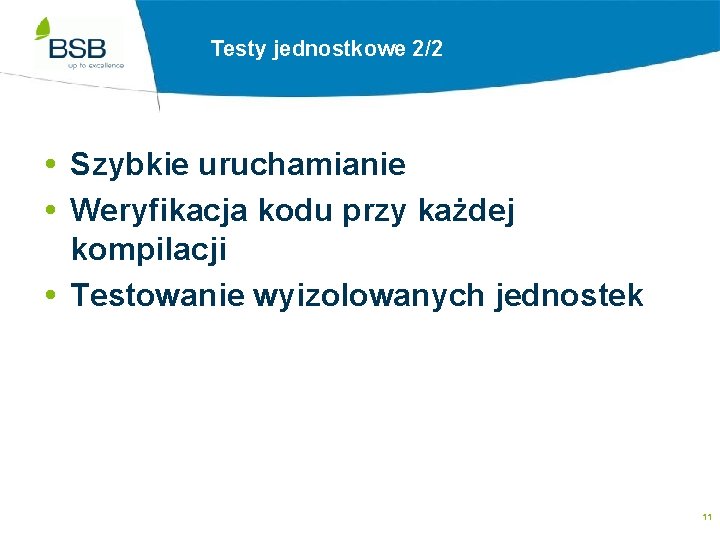 Testy jednostkowe 2/2 Szybkie uruchamianie Weryfikacja kodu przy każdej kompilacji Testowanie wyizolowanych jednostek 11