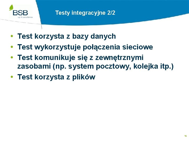 Testy Integracyjne – Kiedy Testy integracyjne 2/2 używać Test korzysta z bazy danych Test