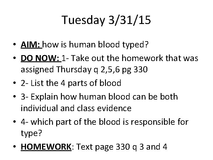 Tuesday 3/31/15 • AIM: how is human blood typed? • DO NOW: 1 -