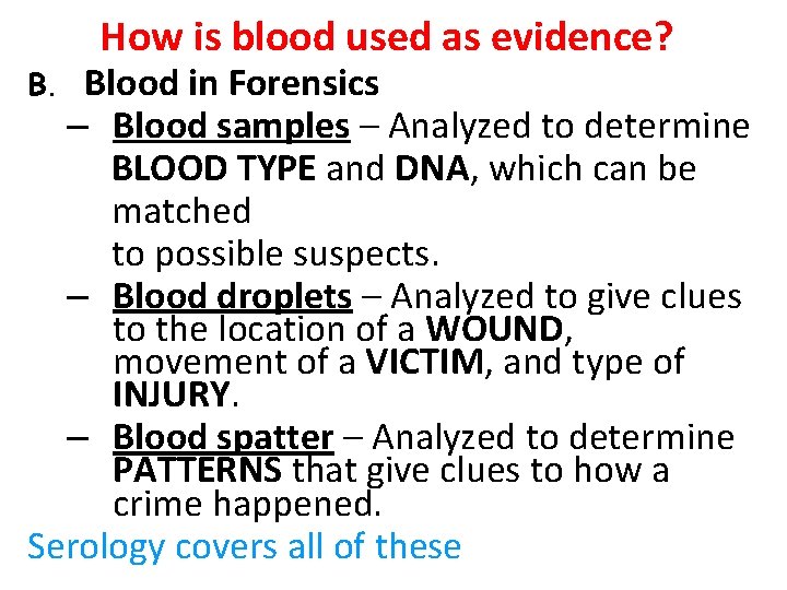 How is blood used as evidence? Blood in Forensics – Blood samples – Analyzed