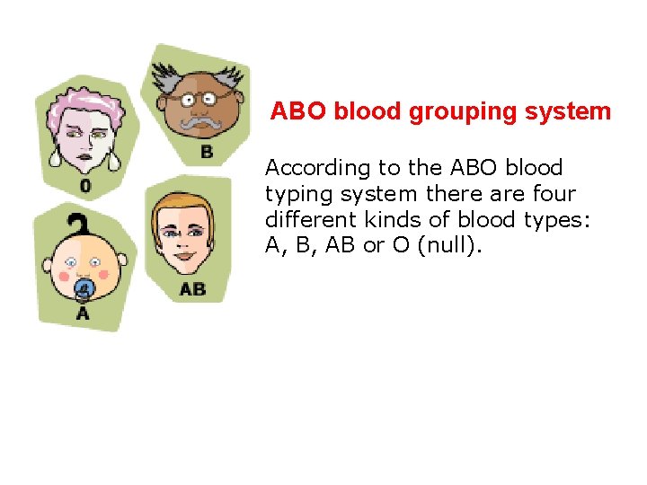 ABO blood grouping system According to the ABO blood typing system there are four