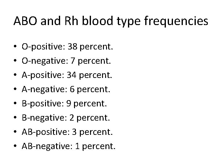 ABO and Rh blood type frequencies • • O-positive: 38 percent. O-negative: 7 percent.