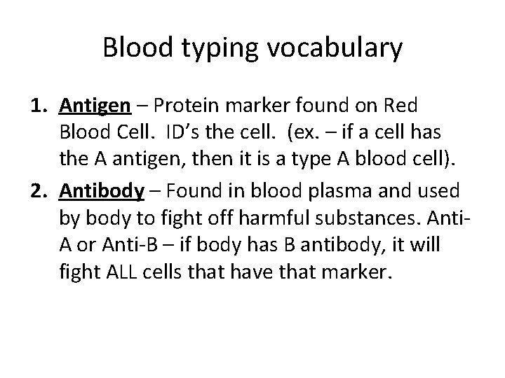 Blood typing vocabulary 1. Antigen – Protein marker found on Red Blood Cell. ID’s