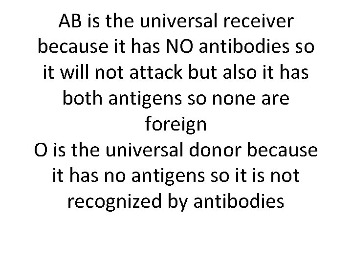 AB is the universal receiver because it has NO antibodies so it will not