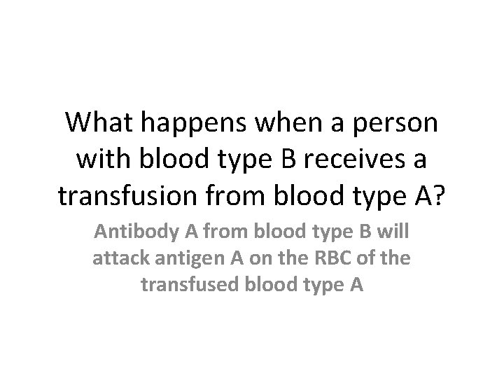 What happens when a person with blood type B receives a transfusion from blood