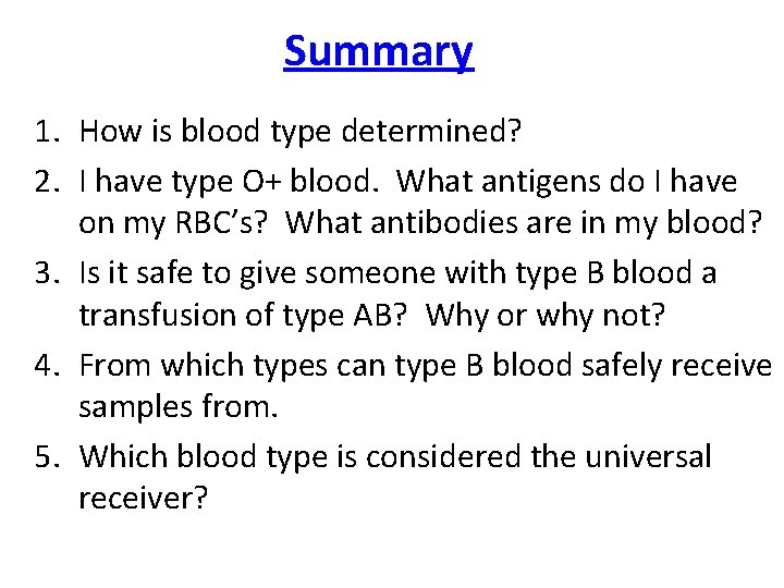 Summary 1. How is blood type determined? 2. I have type O+ blood. What