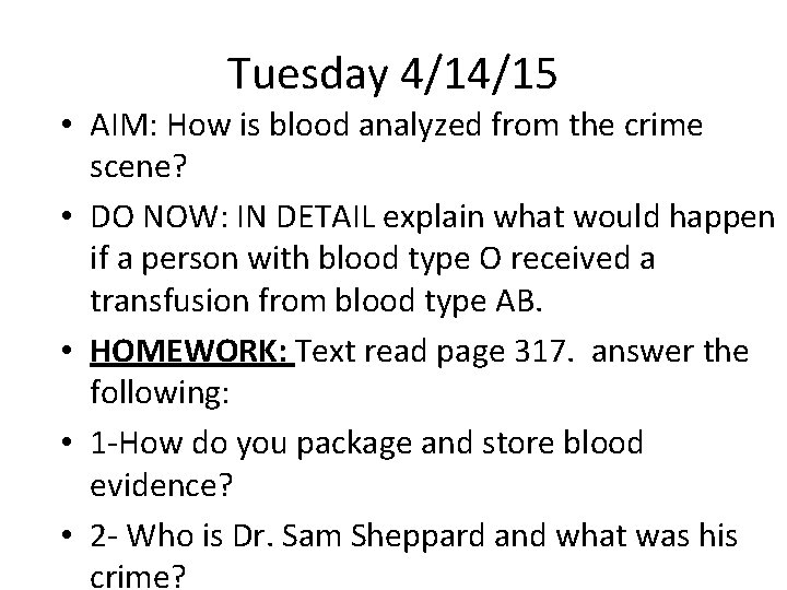 Tuesday 4/14/15 • AIM: How is blood analyzed from the crime scene? • DO