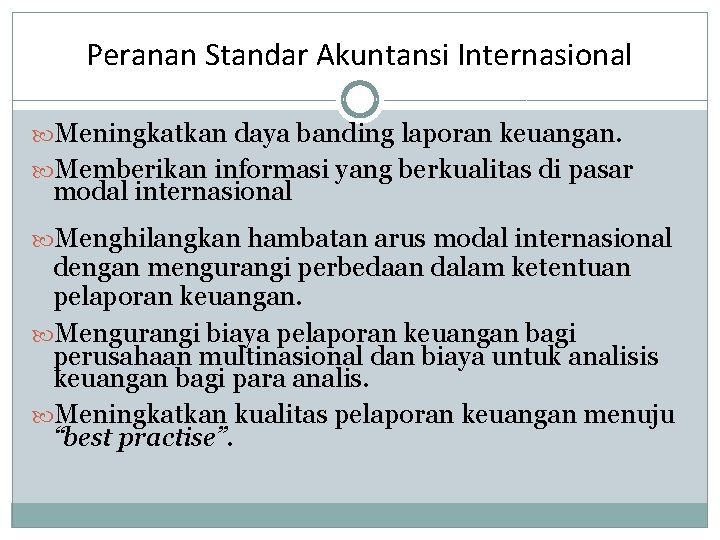 Peranan Standar Akuntansi Internasional Meningkatkan daya banding laporan keuangan. Memberikan informasi yang berkualitas di