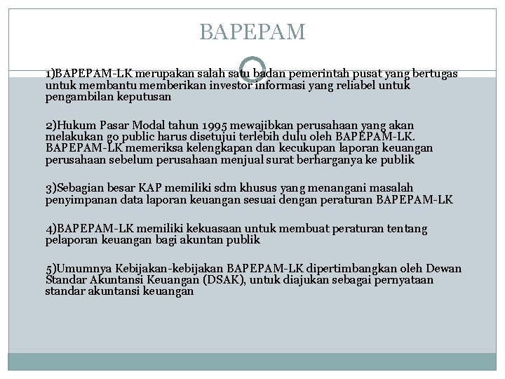 BAPEPAM 1)BAPEPAM-LK merupakan salah satu badan pemerintah pusat yang bertugas untuk membantu memberikan investor