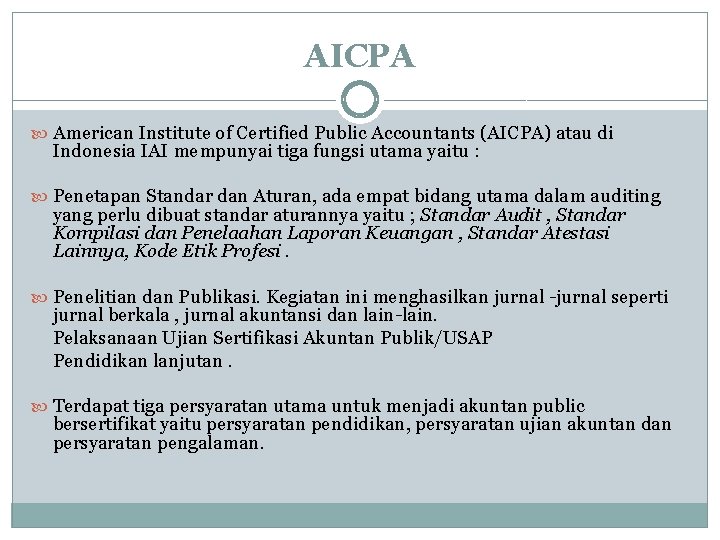 AICPA American Institute of Certified Public Accountants (AICPA) atau di Indonesia IAI mempunyai tiga