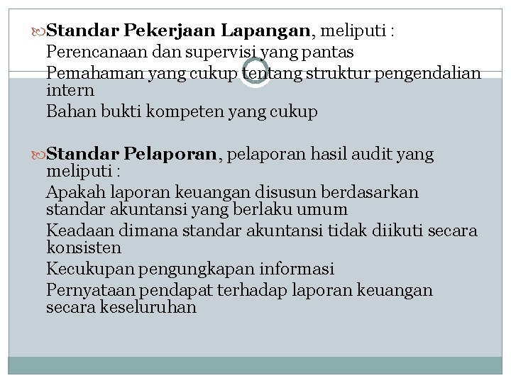  Standar Pekerjaan Lapangan, meliputi : Perencanaan dan supervisi yang pantas Pemahaman yang cukup