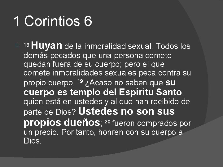 1 Corintios 6 � 18 Huyan de la inmoralidad sexual. Todos los demás pecados