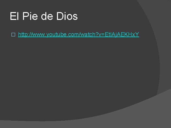 El Pie de Dios � http: //www. youtube. com/watch? v=Et. IAj. AEKHx. Y 