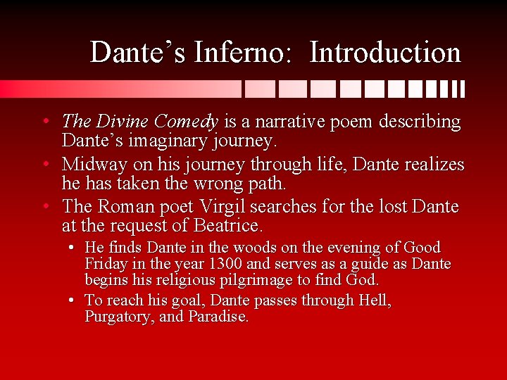 Dante’s Inferno: Introduction • The Divine Comedy is a narrative poem describing Dante’s imaginary