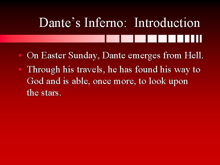 Dante’s Inferno: Introduction • On Easter Sunday, Dante emerges from Hell. • Through his