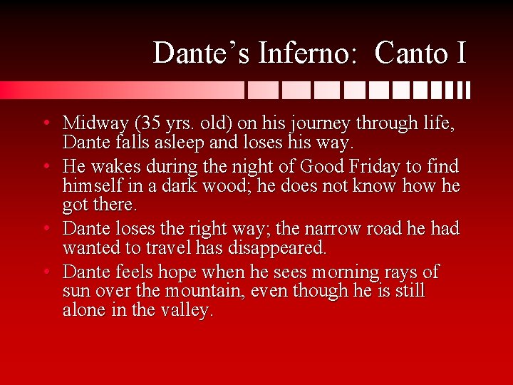 Dante’s Inferno: Canto I • Midway (35 yrs. old) on his journey through life,