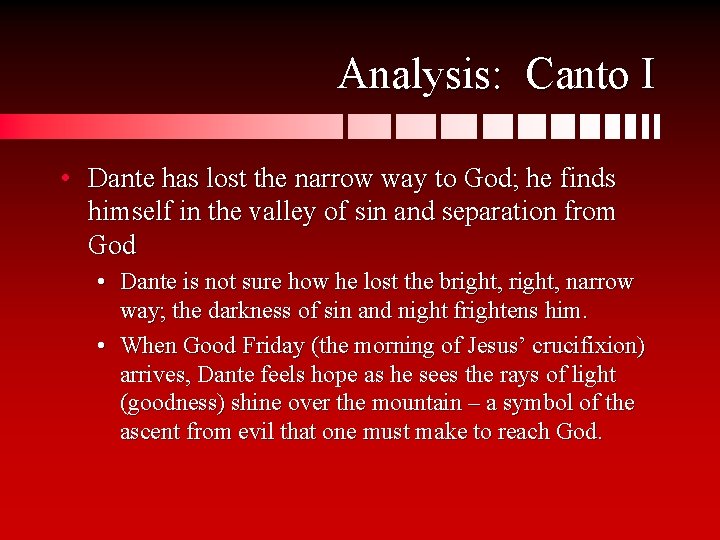 Analysis: Canto I • Dante has lost the narrow way to God; he finds
