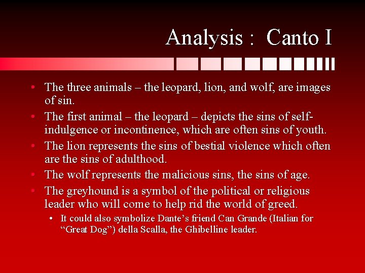 Analysis : Canto I • The three animals – the leopard, lion, and wolf,