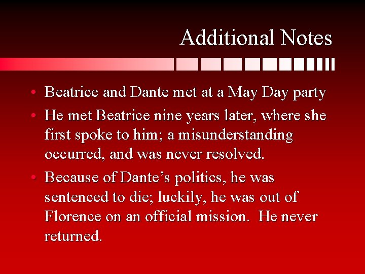 Additional Notes • Beatrice and Dante met at a May Day party • He