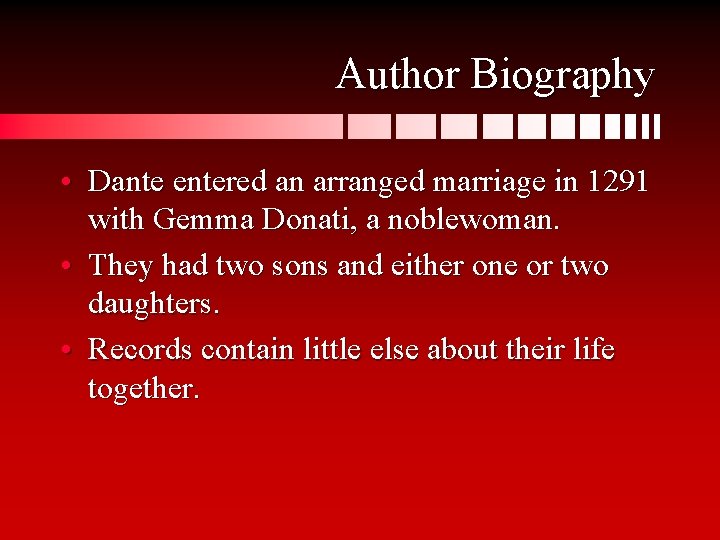 Author Biography • Dante entered an arranged marriage in 1291 with Gemma Donati, a
