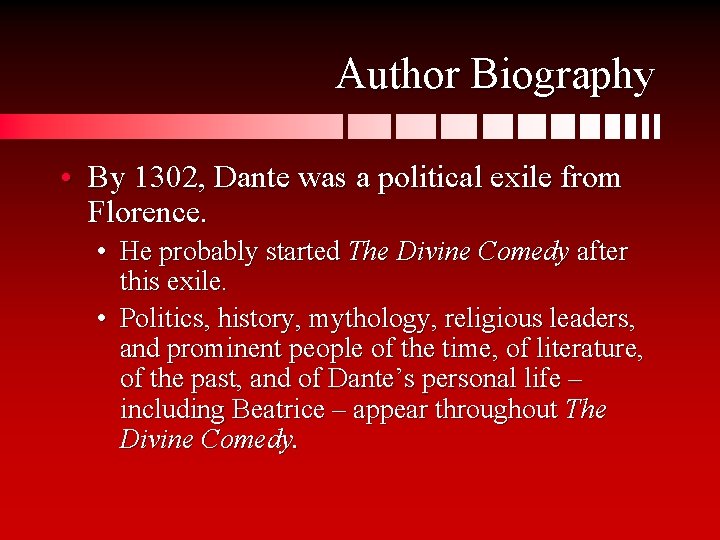 Author Biography • By 1302, Dante was a political exile from Florence. • He