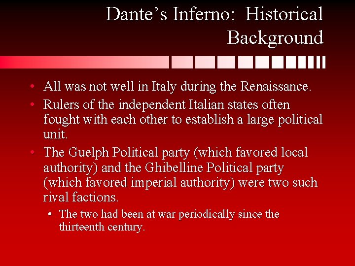 Dante’s Inferno: Historical Background • All was not well in Italy during the Renaissance.