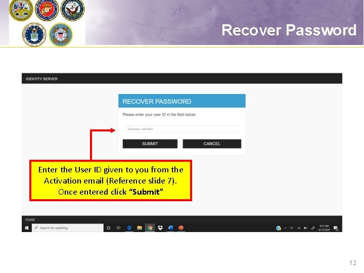 Recover Password Enter the User ID given to you from the Activation email (Reference