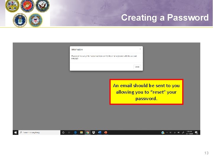 Creating a Password An email should be sent to you allowing you to “reset”