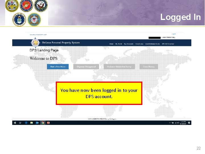 Logged In You have now been logged in to your DPS account. 22 
