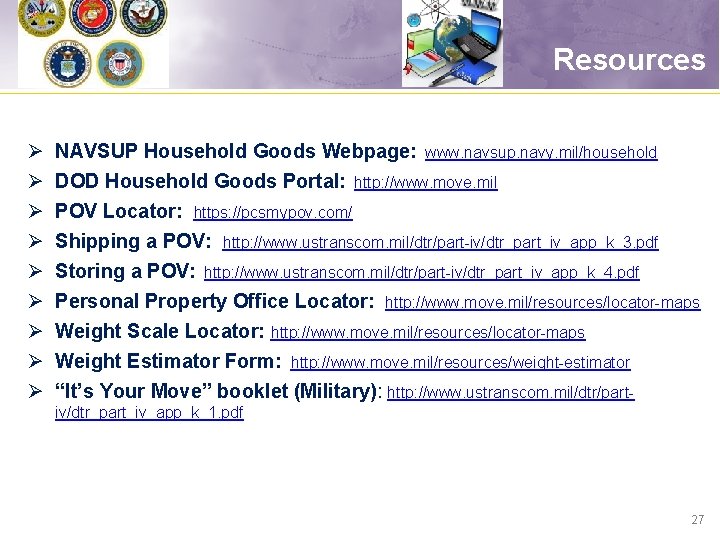 Resources Ø Ø Ø Ø Ø NAVSUP Household Goods Webpage: www. navsup. navy. mil/household