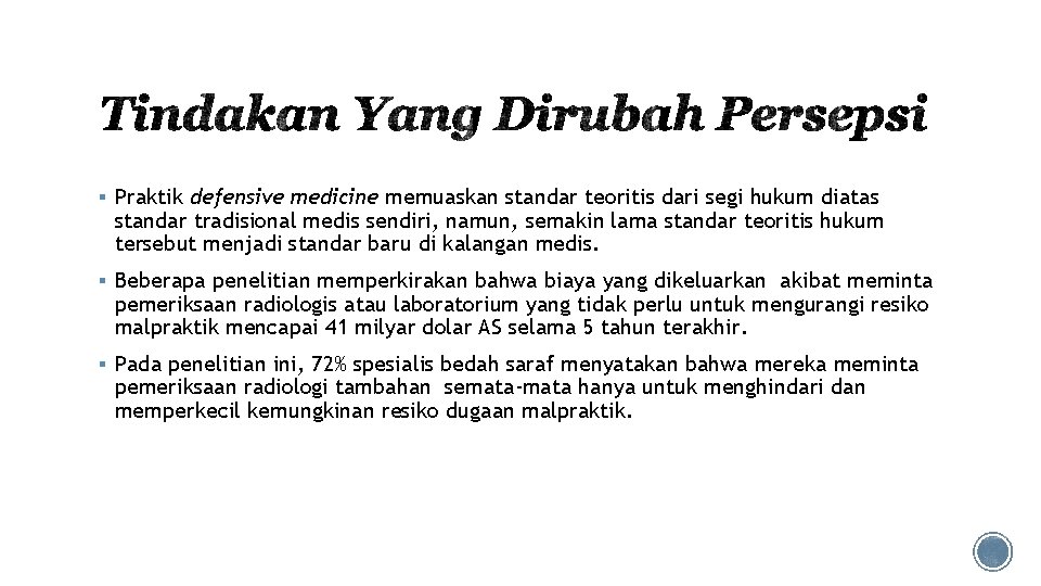 § Praktik defensive medicine memuaskan standar teoritis dari segi hukum diatas standar tradisional medis