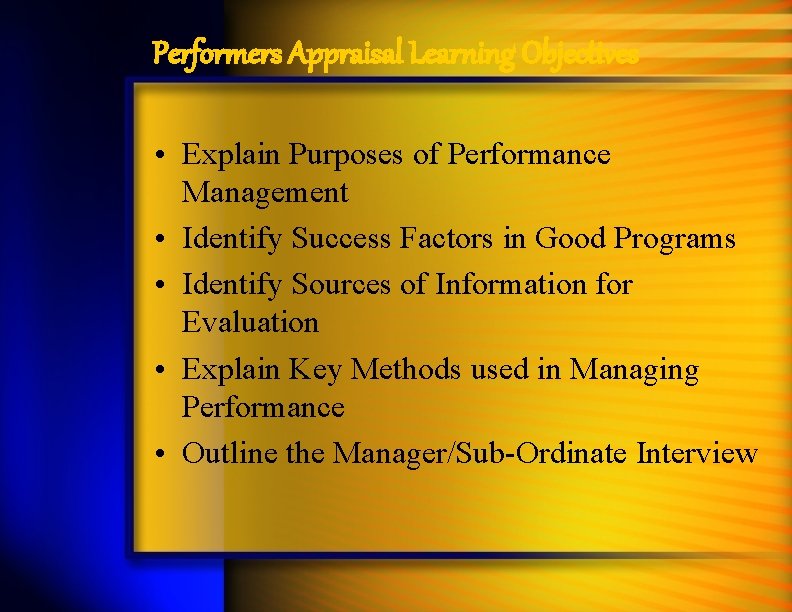 Performers Appraisal Learning Objectives • Explain Purposes of Performance Management • Identify Success Factors