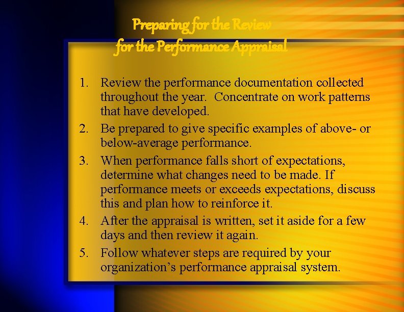 Preparing for the Review for the Performance Appraisal 1. Review the performance documentation collected