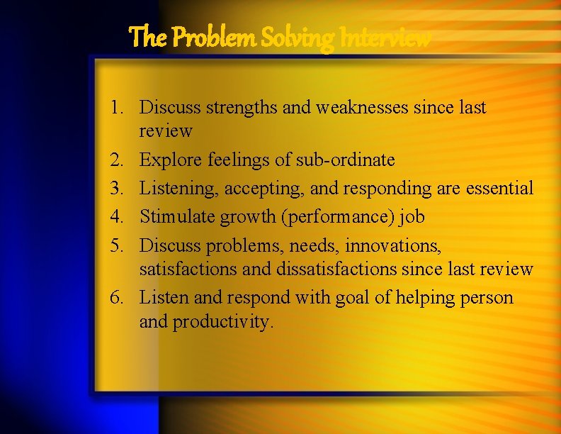 The Problem Solving Interview 1. Discuss strengths and weaknesses since last review 2. Explore