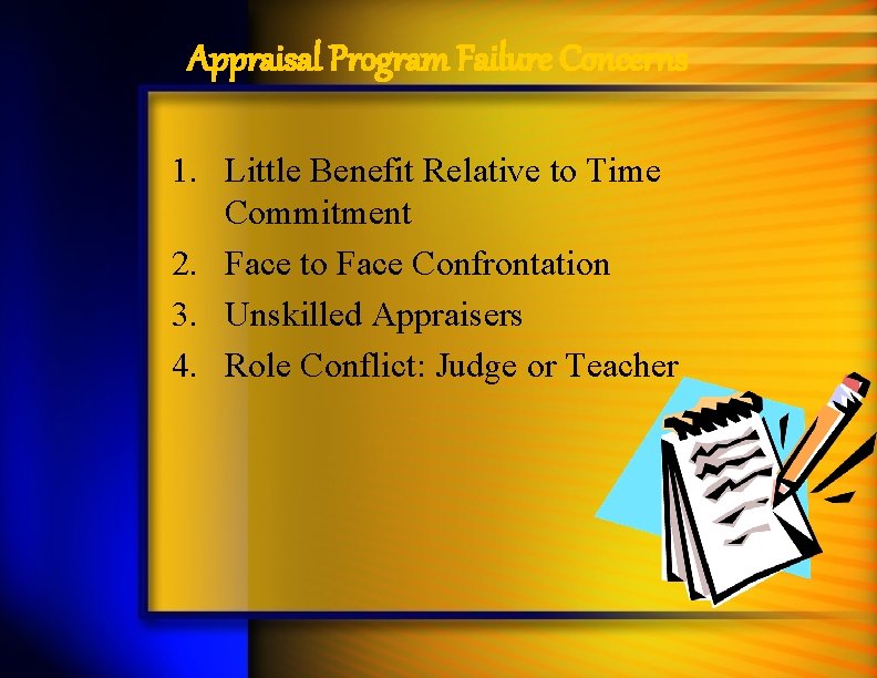 Appraisal Program Failure Concerns 1. Little Benefit Relative to Time Commitment 2. Face to