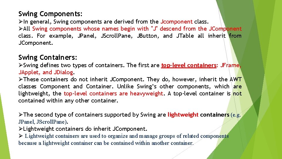 Swing Components: ØIn general, Swing components are derived from the Jcomponent class. ØAll Swing Swing Components: ØIn general, Swing components are derived from the Jcomponent class. ØAll Swing