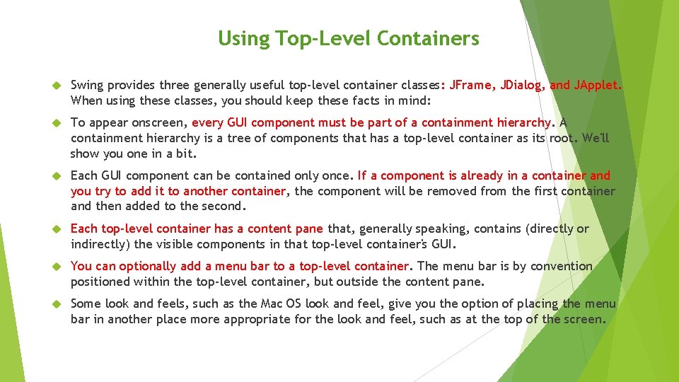 Using Top-Level Containers Swing provides three generally useful top-level container classes: JFrame, JDialog, and Using Top-Level Containers Swing provides three generally useful top-level container classes: JFrame, JDialog, and