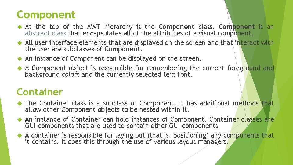 Component At the top of the AWT hierarchy is the Component class. Component is Component At the top of the AWT hierarchy is the Component class. Component is
