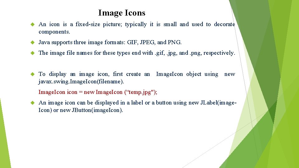 Image Icons An icon is a fixed-size picture; typically it is small and used Image Icons An icon is a fixed-size picture; typically it is small and used