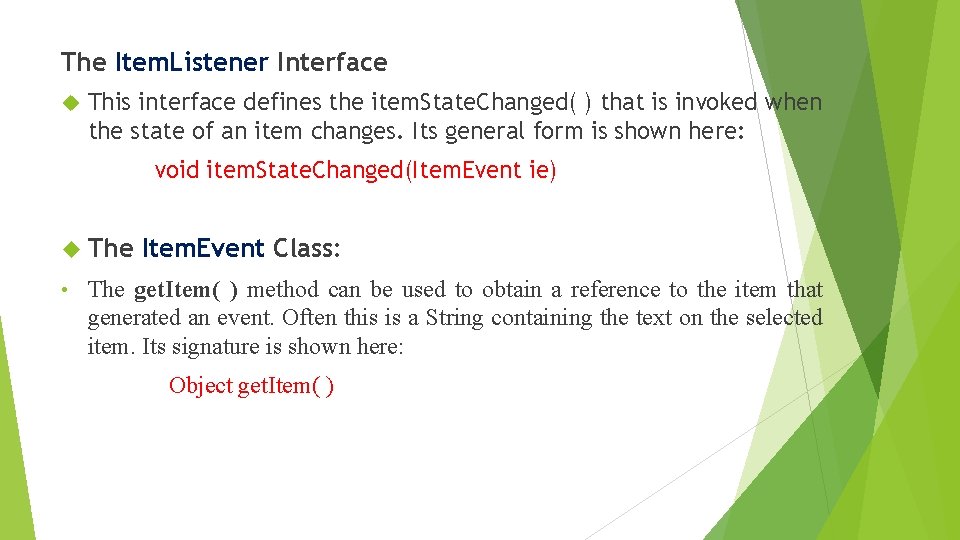 The Item. Listener Interface This interface defines the item. State. Changed( ) that is The Item. Listener Interface This interface defines the item. State. Changed( ) that is