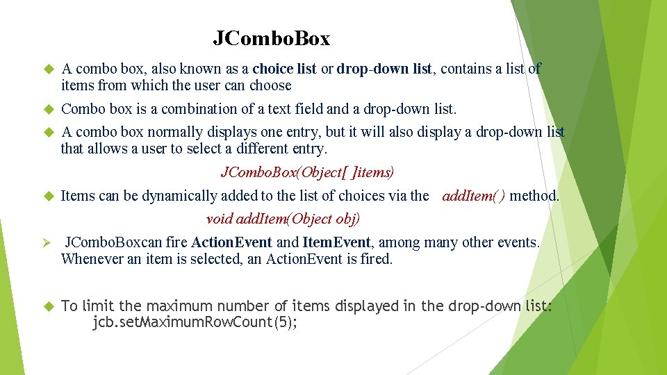 JCombo. Box A combo box, also known as a choice list or drop-down list, JCombo. Box A combo box, also known as a choice list or drop-down list,
