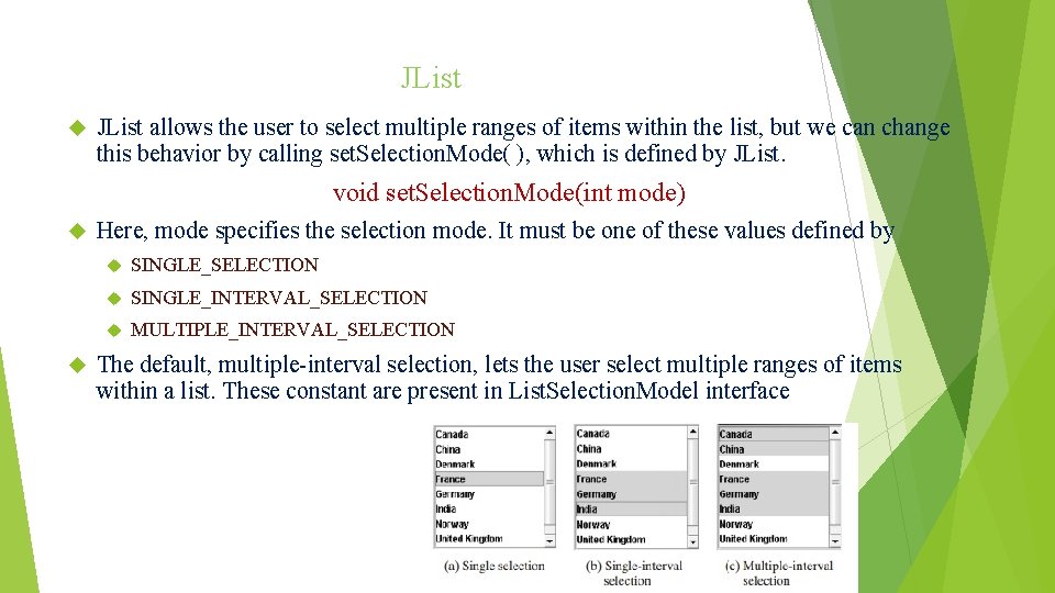 JList allows the user to select multiple ranges of items within the list, but JList allows the user to select multiple ranges of items within the list, but