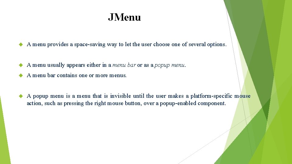 JMenu A menu provides a space-saving way to let the user choose one of JMenu A menu provides a space-saving way to let the user choose one of