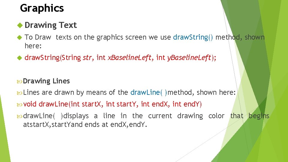 Graphics Drawing Text To Draw texts on the graphics screen we use draw. String() Graphics Drawing Text To Draw texts on the graphics screen we use draw. String()