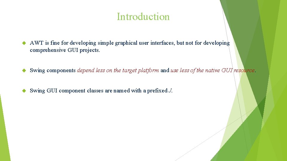 Introduction AWT is fine for developing simple graphical user interfaces, but not for developing Introduction AWT is fine for developing simple graphical user interfaces, but not for developing