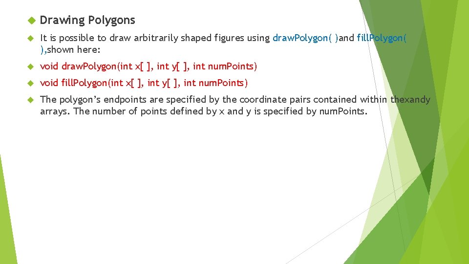 Drawing Polygons It is possible to draw arbitrarily shaped figures using draw. Polygon( Drawing Polygons It is possible to draw arbitrarily shaped figures using draw. Polygon(