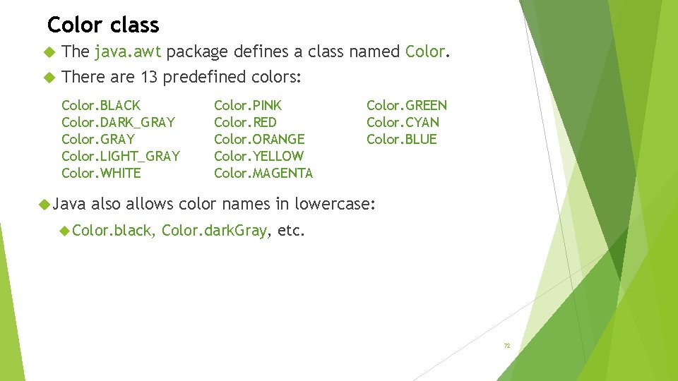 Color class The java. awt package defines a class named Color. There are 13 Color class The java. awt package defines a class named Color. There are 13