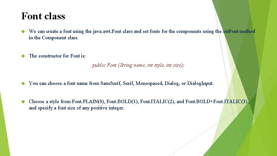 Font class We can create a font using the java. awt. Font class and Font class We can create a font using the java. awt. Font class and