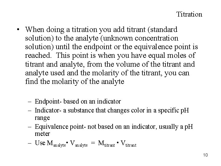 Titration • When doing a titration you add titrant (standard solution) to the analyte