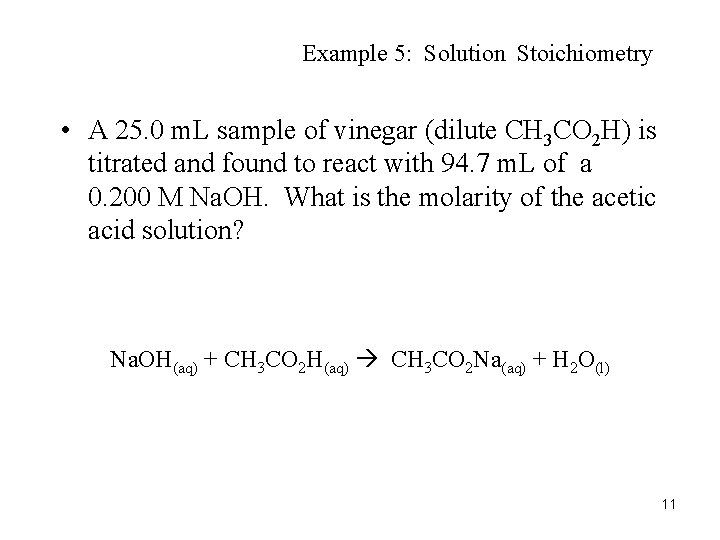 Example 5: Solution Stoichiometry • A 25. 0 m. L sample of vinegar (dilute